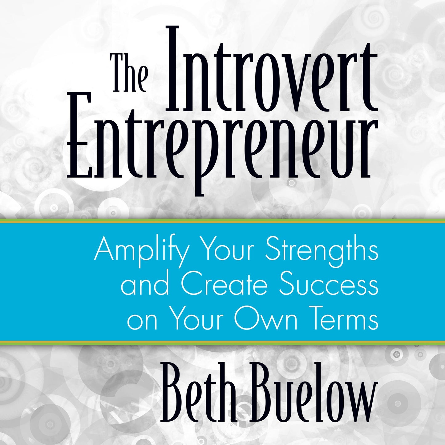 The Introvert Entrepreneur: Amplify Your Strengths and Create Success on Your Own Terms