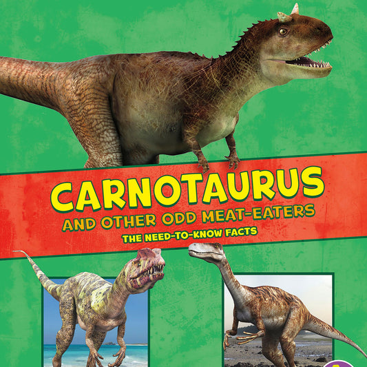 Carnotaurus and Other Odd Meat-Eaters : The Need-to-Know Facts