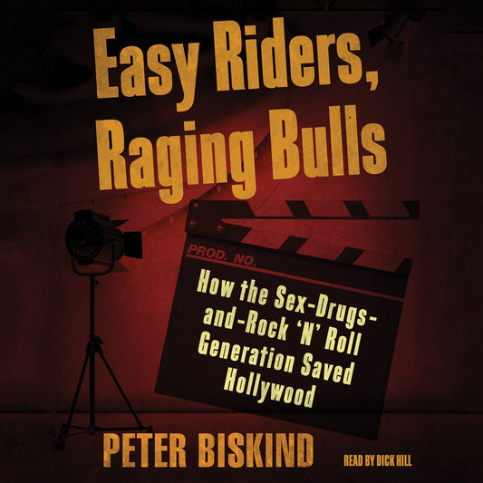 Easy Riders, Raging Bulls : How the Sex-Drugs-and-Rock 'N' Roll Generation Saved Hollywood