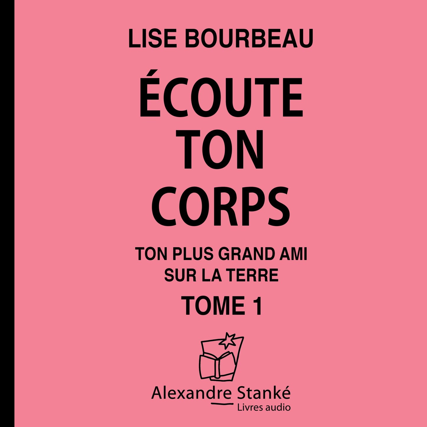 Écoute ton corps: Ton plus grand ami sur la terre (Abridged)