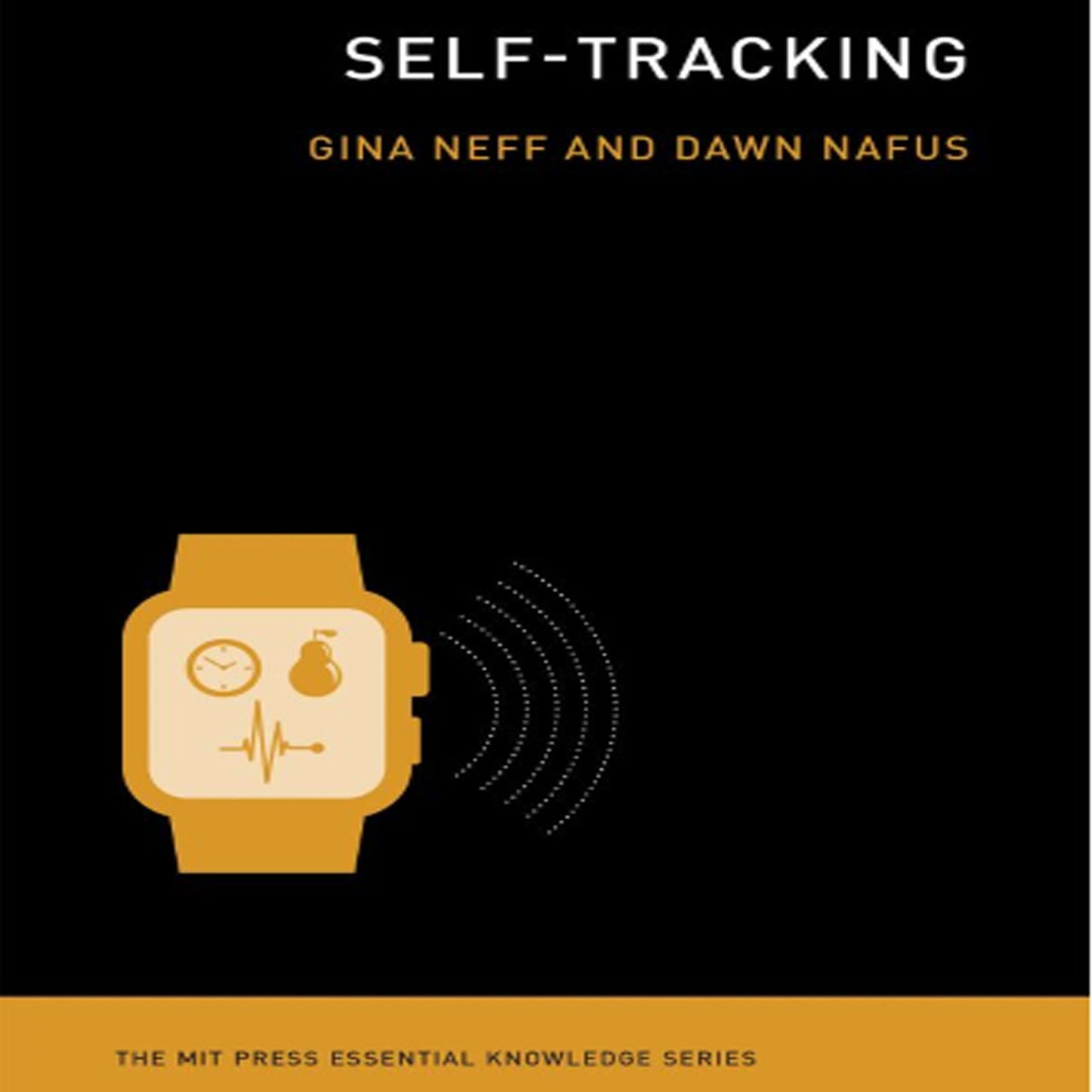 Self-Tracking: The MIT Press Essential Knowledge Series