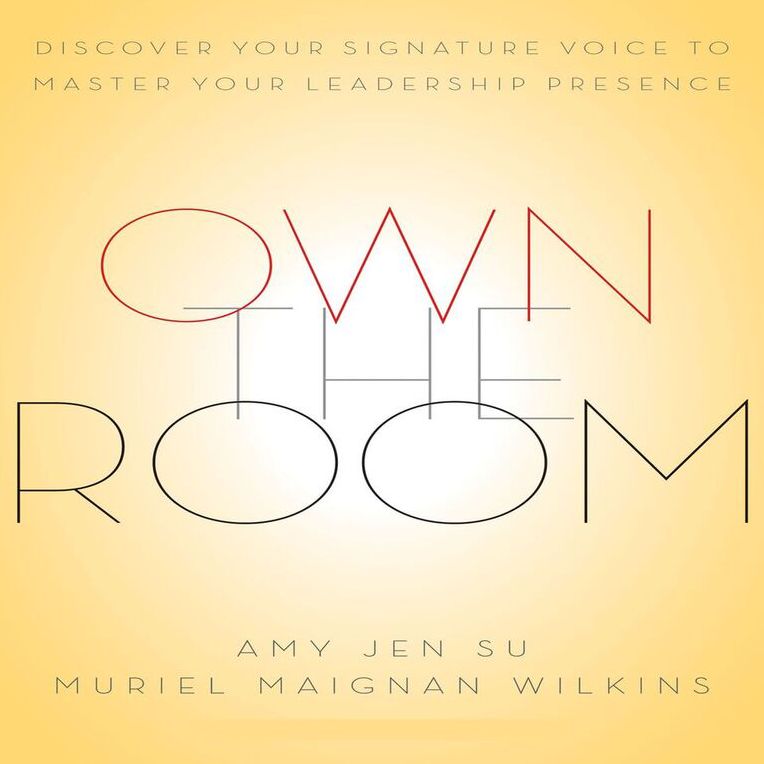 Own The Room: Discover Your Signature Voice to Master Your Leadership Presence