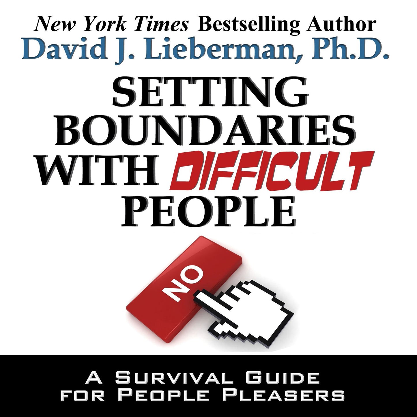 Setting Boundaries with Difficult People: A Survival Guide for People Pleasers