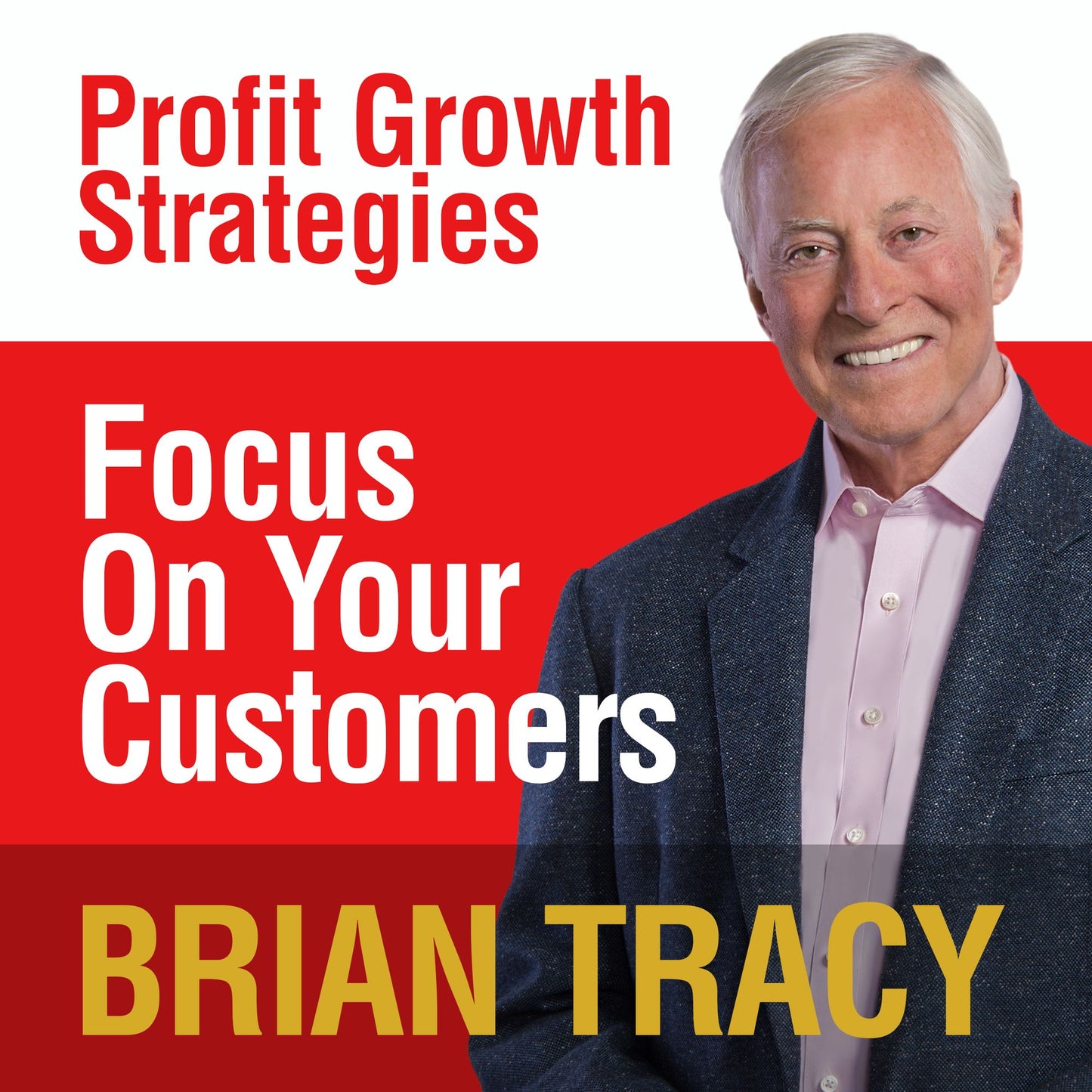 Focus on Your Customer: Profit Growth Strategies