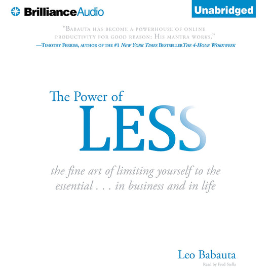 The Power of Less : The Fine Art of Limiting Yourself to the Essential...in Business and in Life