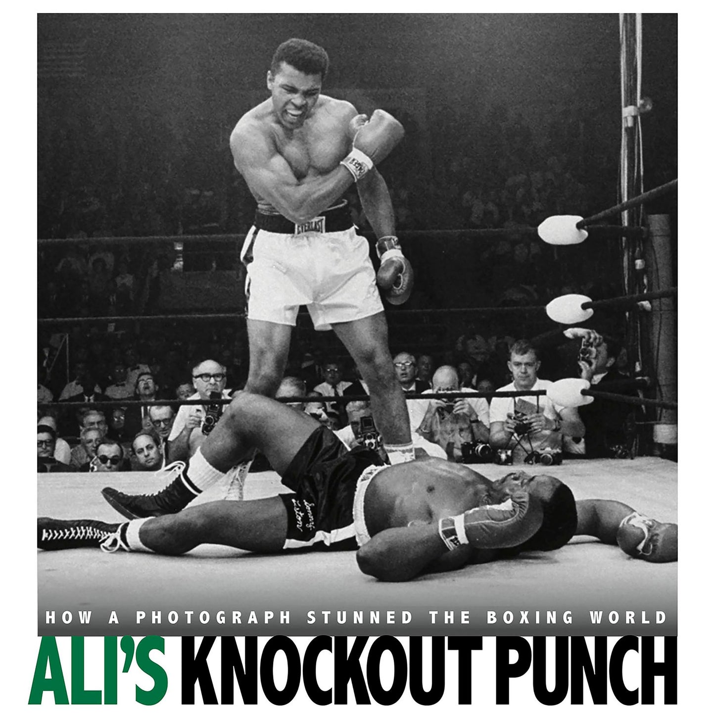 Ali's Knockout Punch : How a Photograph Stunned the Boxing World