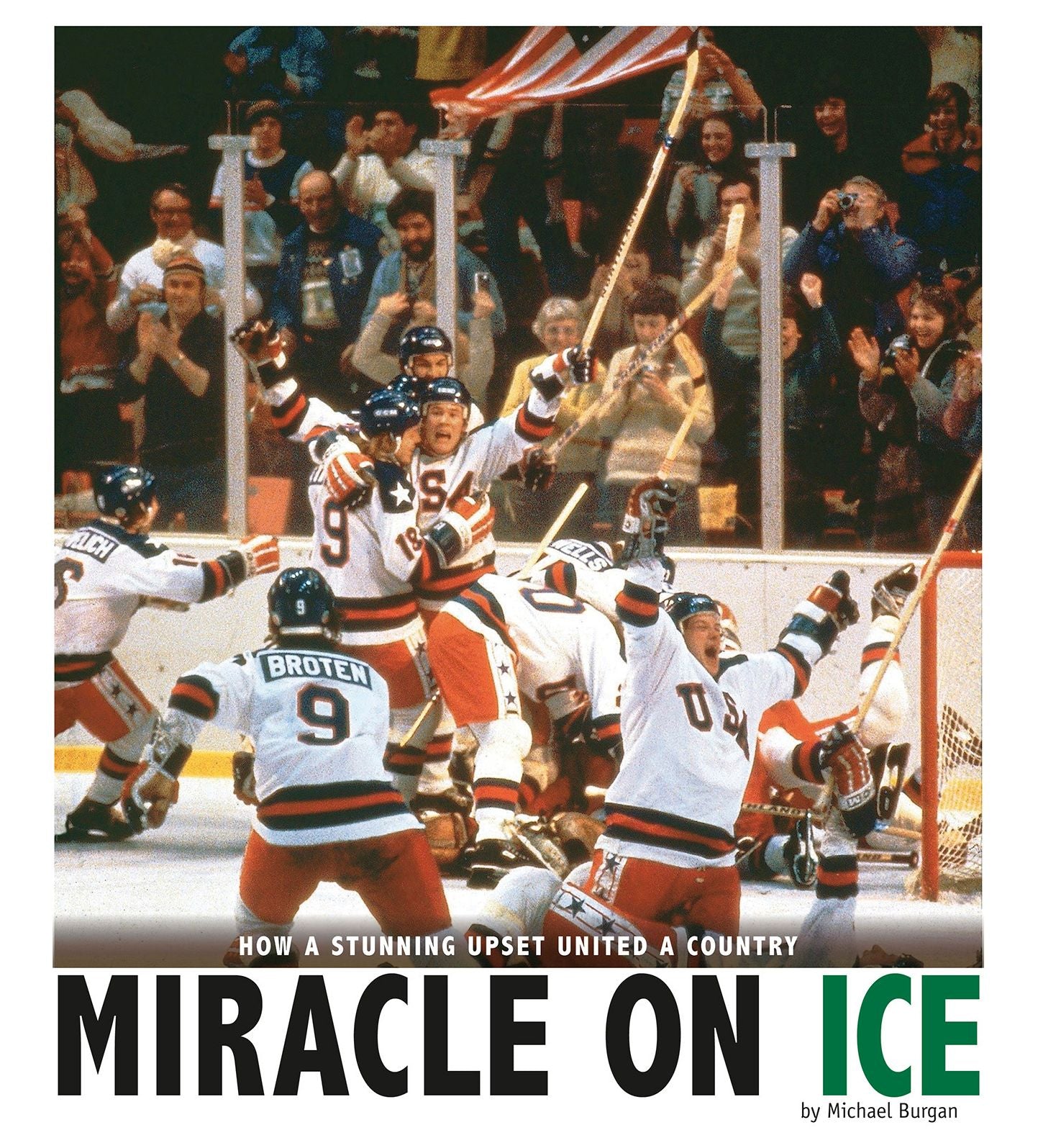 Miracle on Ice : How a Stunning Upset United a Country