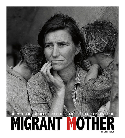 Migrant Mother : How a Photograph Defined the Great Depression
