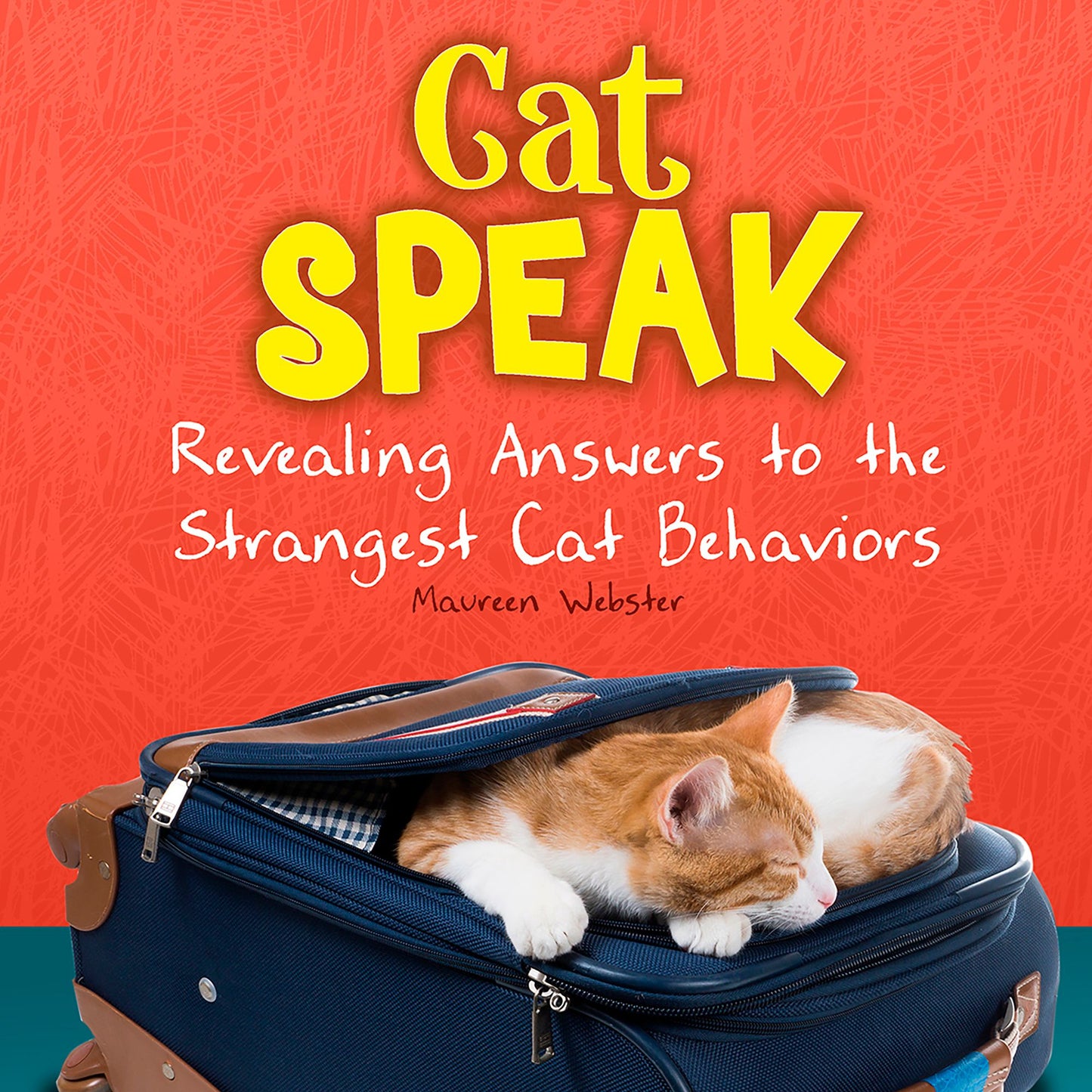Cat Speak : Revealing Answers to the Strangest Cat Behaviors