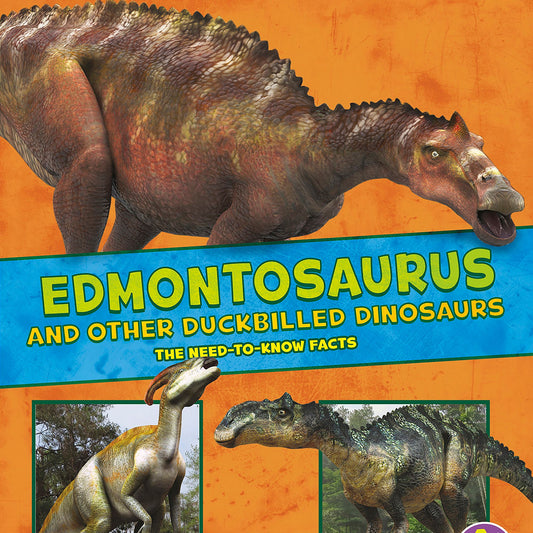 Edmontosaurus and Other Duckbilled Dinosaurs : The Need-to-Know Facts