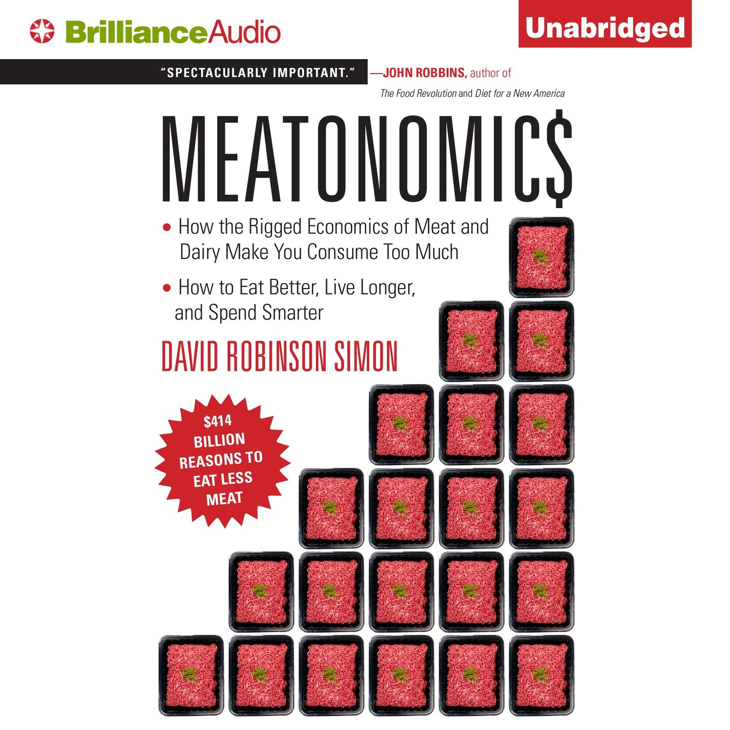 Meatonomics: How the Rigged Economics of Meat and Dairy Make You Consume Too Muchand How to Eat Better, Live Longer, and Spend Smarter