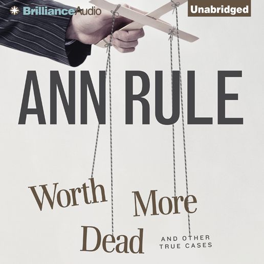 Worth More Dead: And Other True Cases