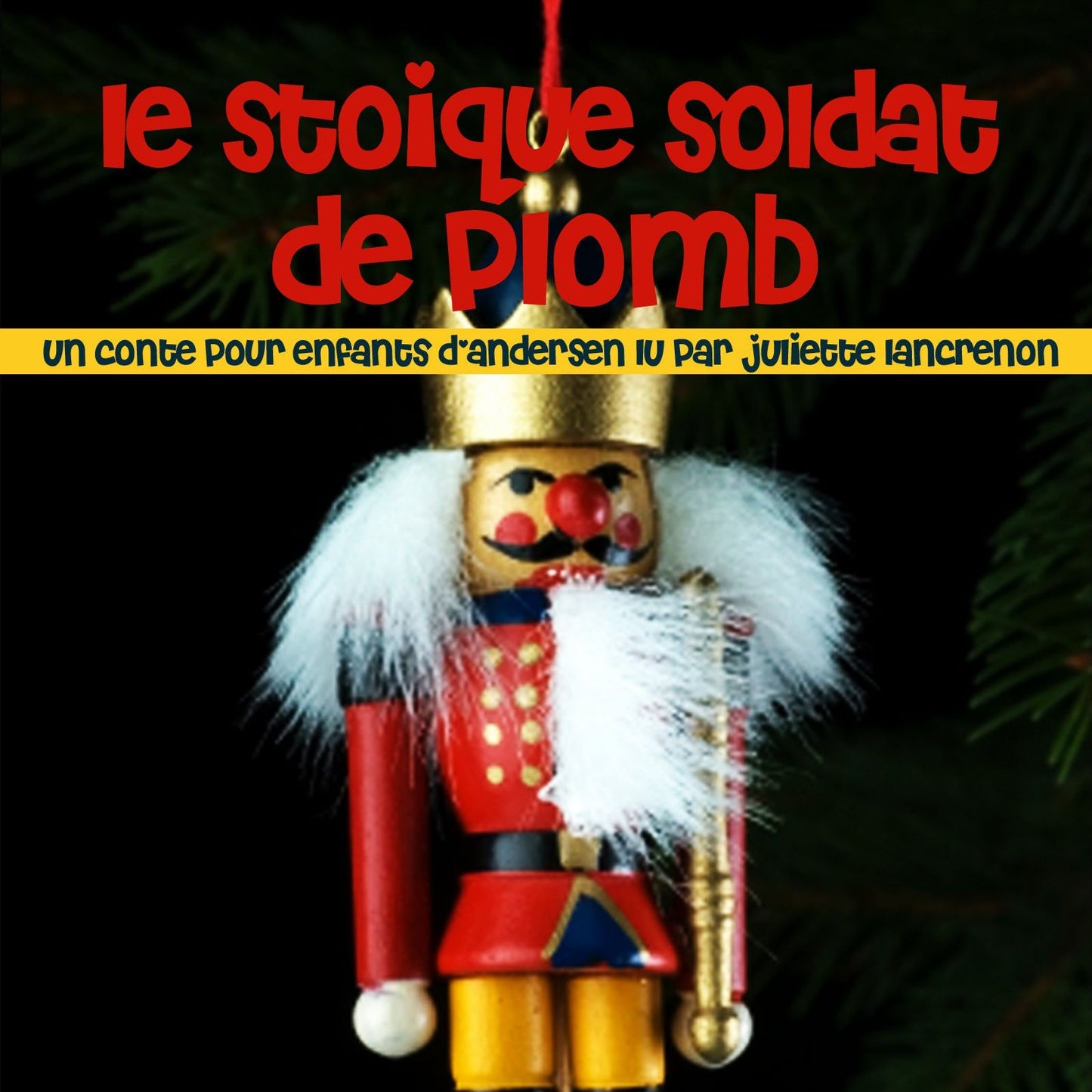 Le stoïque soldat de plomb : Les plus beaux contes pour enfants