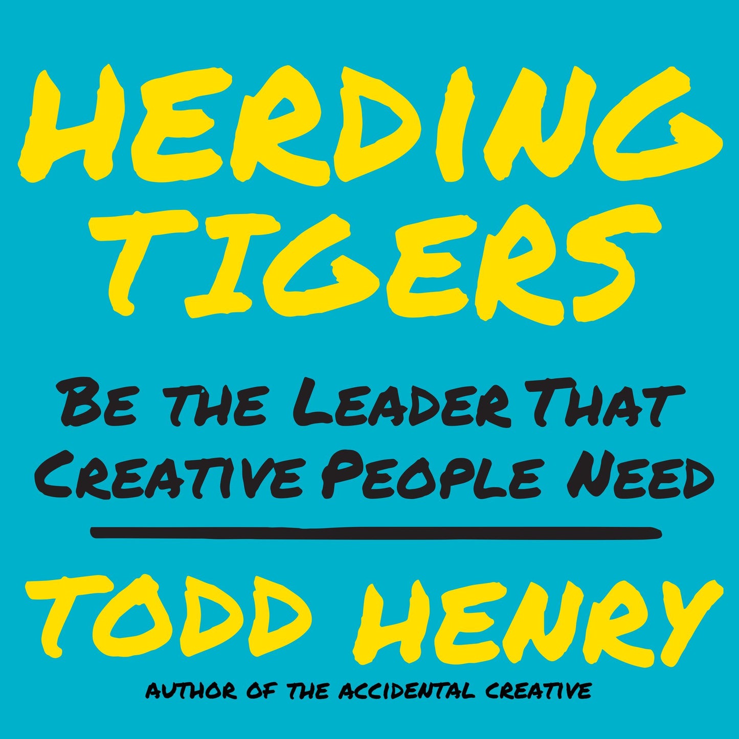 Herding Tigers: Be the Leader That Creative People Need