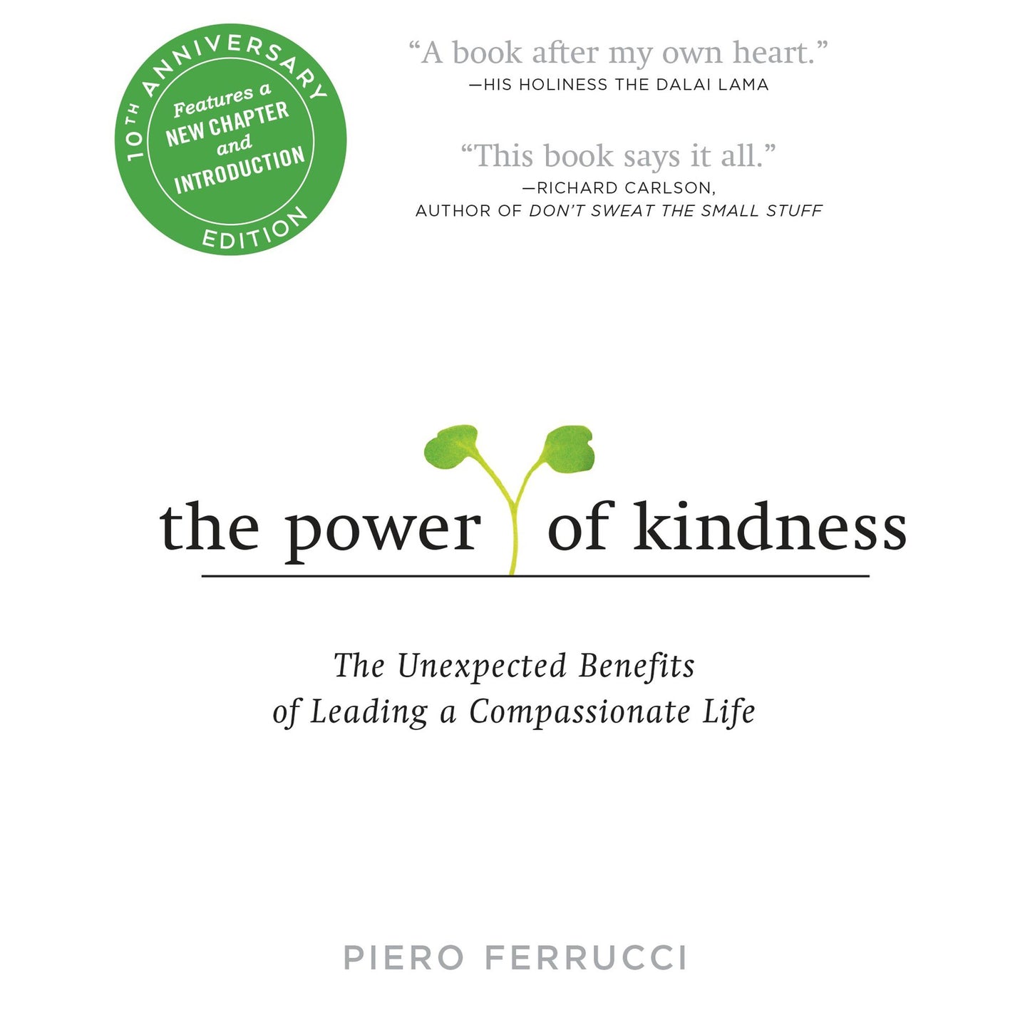 The Power of Kindness: The Unexpected Benefits of Leading a Compassionate Life--10th Anniversary Edition