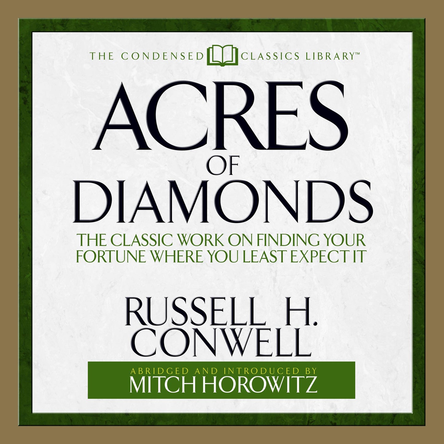 Acres of Diamonds: The Classic Work on Finding Your Fortune Where You Least Expect It (Abridged)