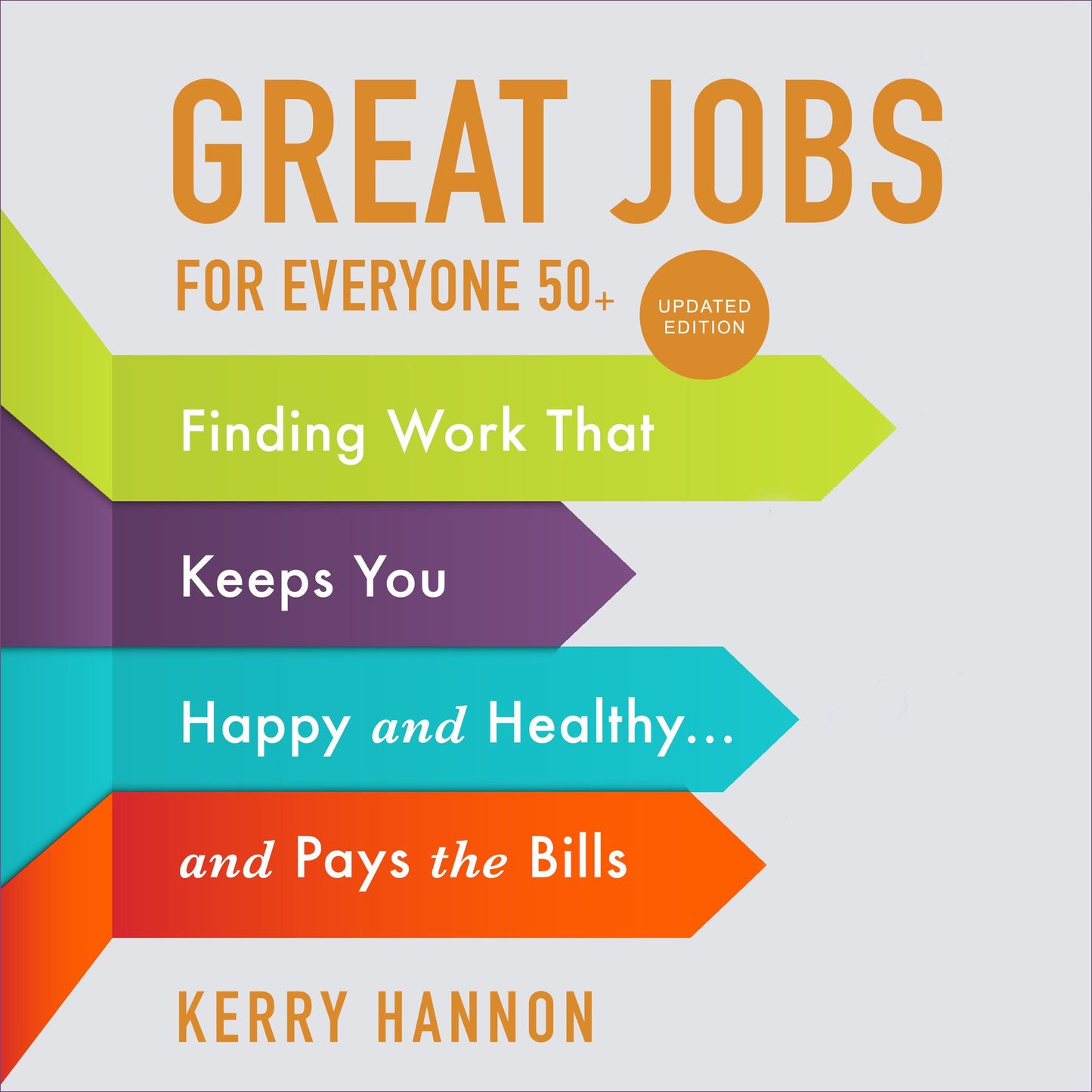 Great Jobs for Everyone 50 +, Updated Edition: Finding Work That Keeps You Happy and Healthy...and Pays the Bills