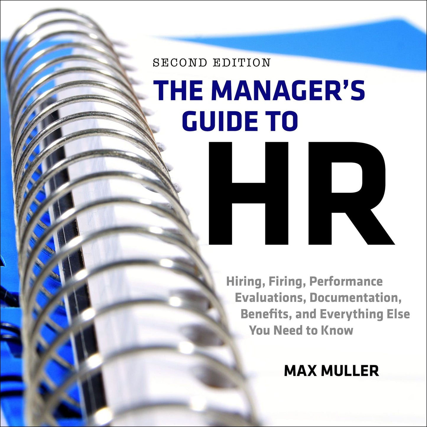 The Manager's Guide to HR: Hiring, Firing, Performance Evaluations, Documentation, Benefits, and Everything Else You Need to Know, Second Edition