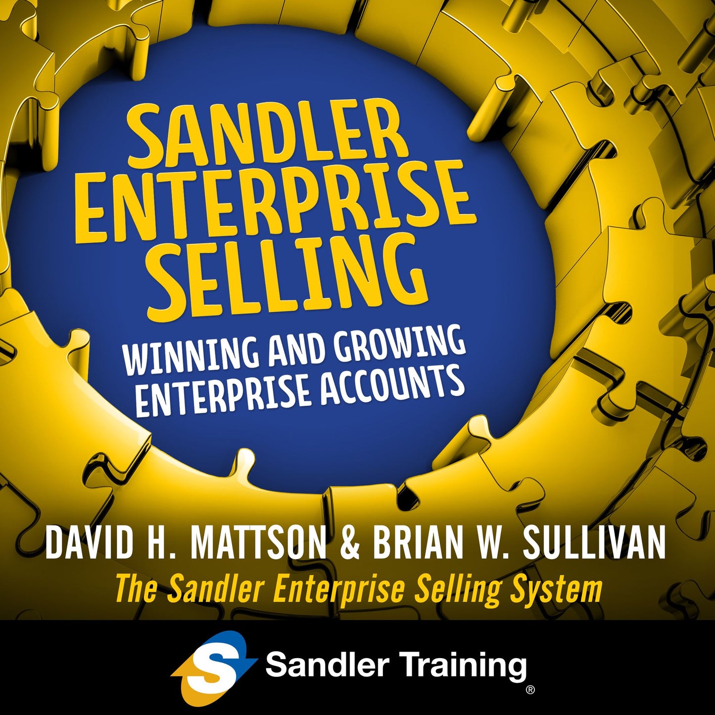 Sandler Enterprise Selling: Winning, Growing, and Retaining Major Accounts