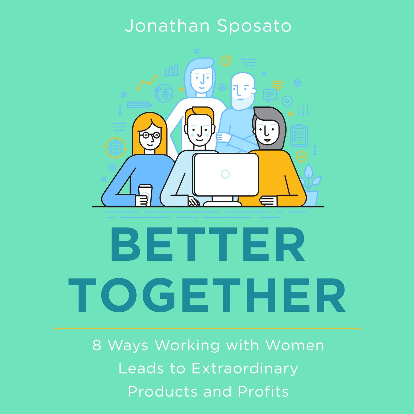 Better Together: 8 Ways Working with Women Leads to Extraordinary Products and Profits