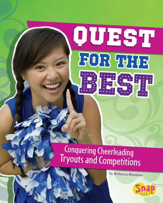 Quest for the Best : Conquering Cheerleading Tryouts and Competitions