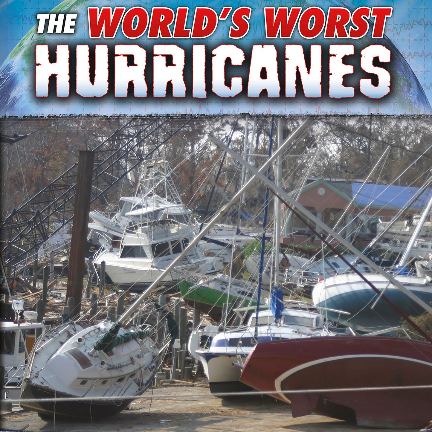 The World's Worst Hurricanes