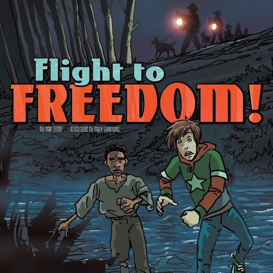 Flight to Freedom! : Nickolas Flux and the Underground Railroad