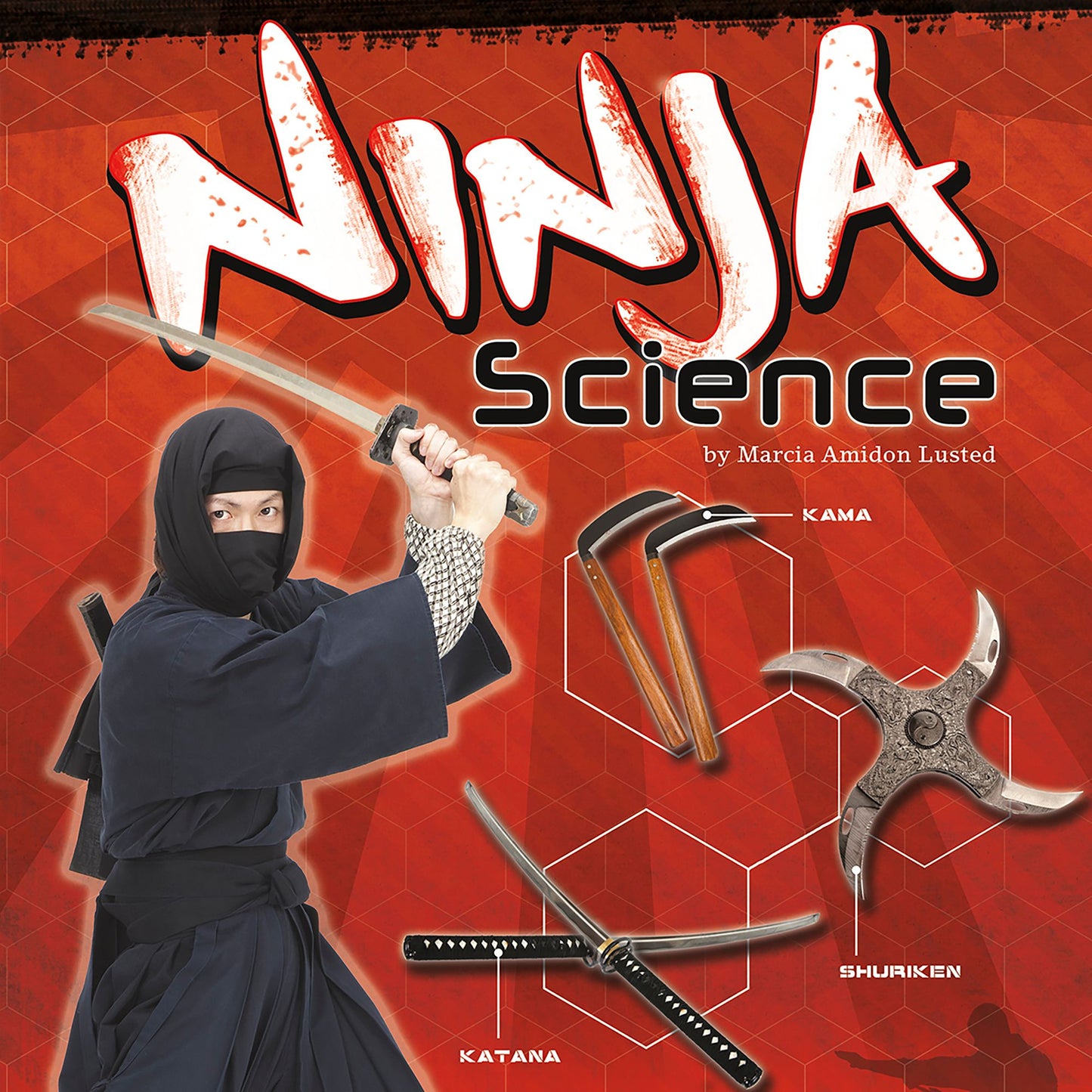Ninja Science : Camouflage, Weapons, and Stealthy Attacks