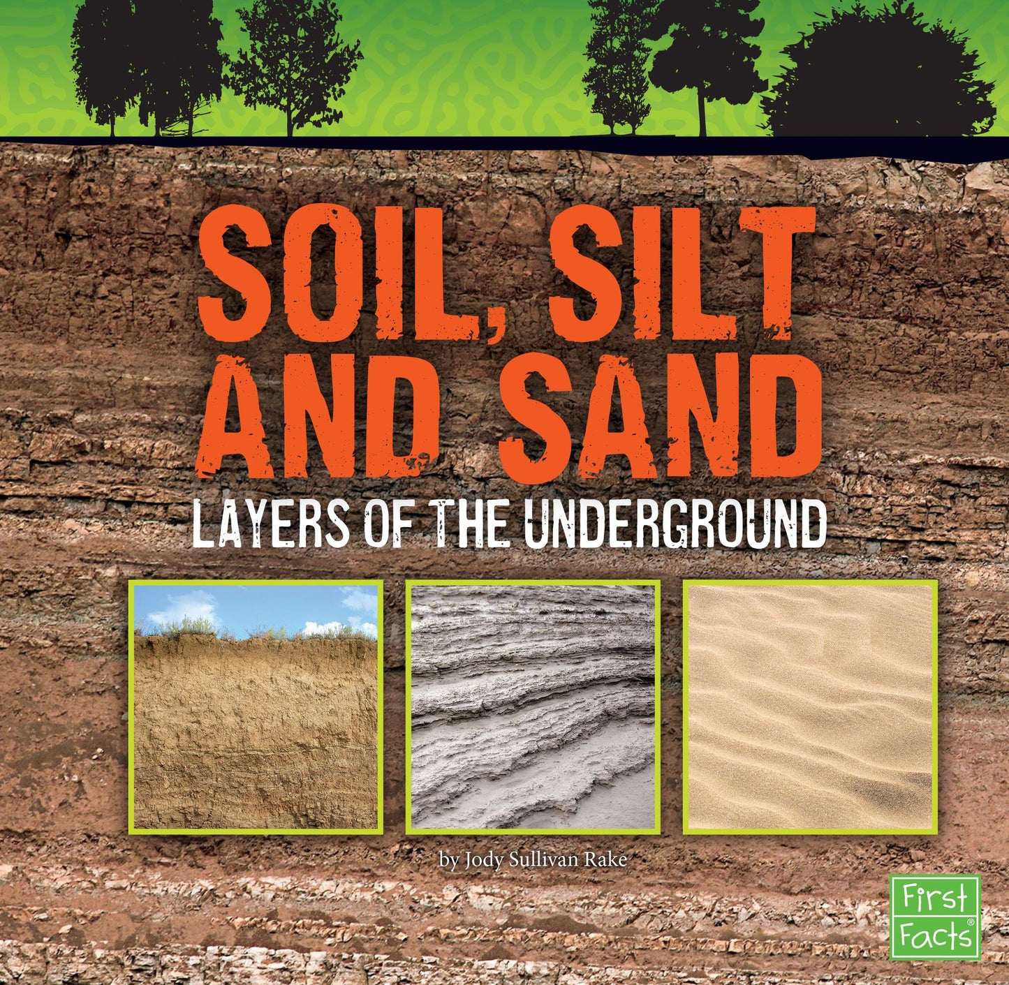 Soil, Silt, and Sand : Layers of the Underground