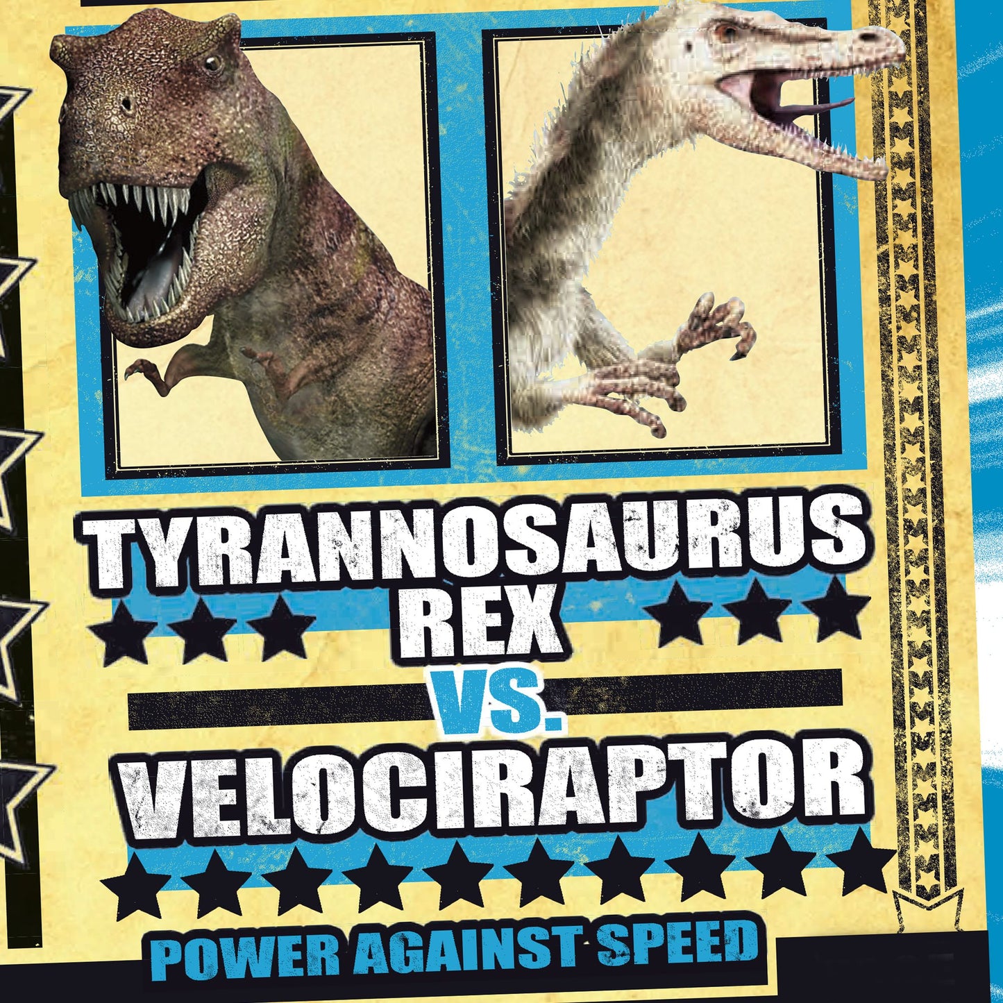 Tyrannosaurus rex vs. Velociraptor : Power Against Speed