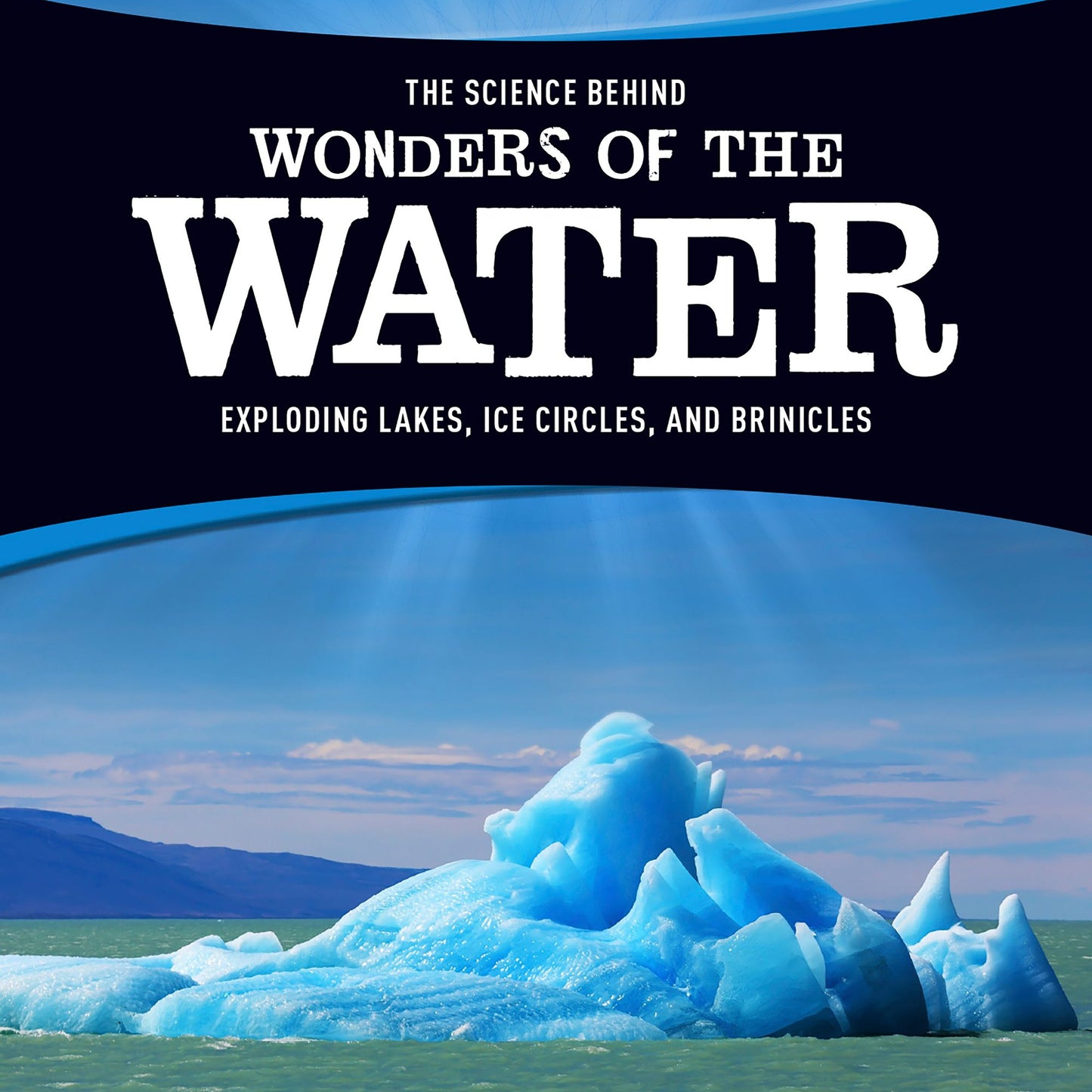 The Science Behind Wonders of the Water : Exploding Lakes, Ice Circles, and Brinicles