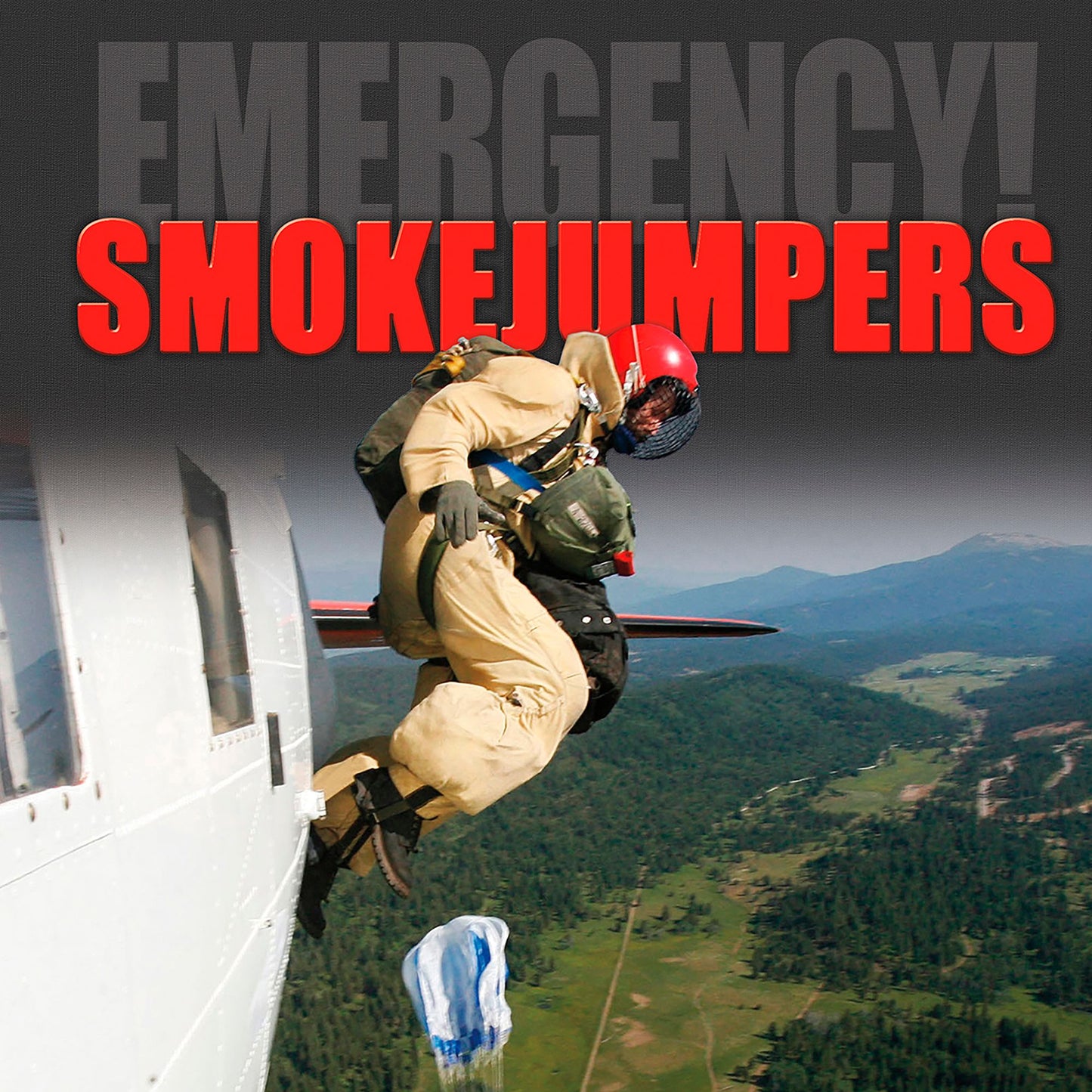 Smokejumpers : Fighting Fires from the Sky