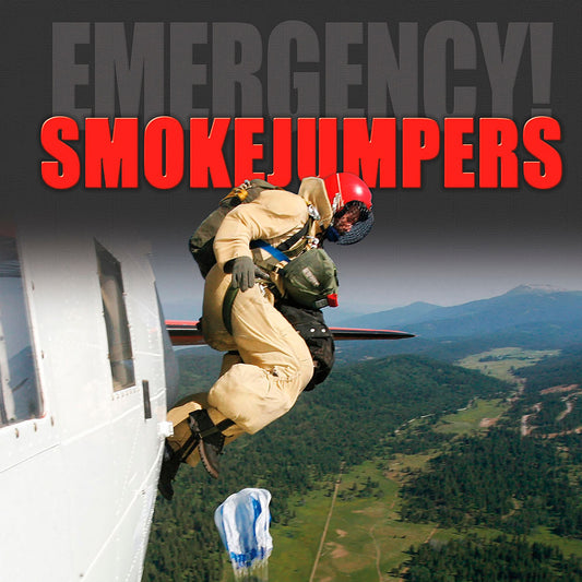 Smokejumpers : Fighting Fires from the Sky
