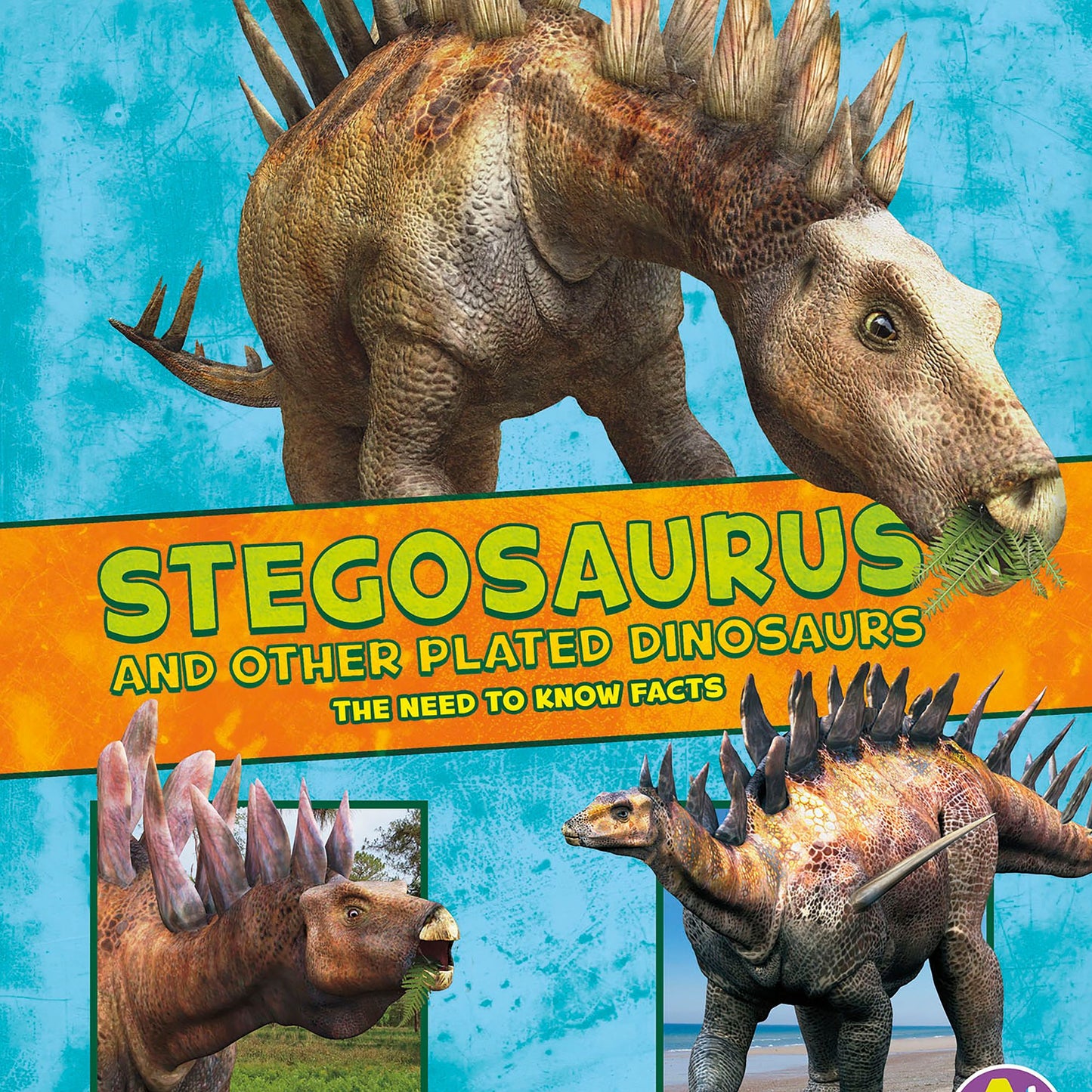 Stegosaurus and Other Plated Dinosaurs : The Need-to-Know Facts