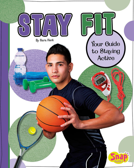 Stay Fit : Your Guide to Staying Active