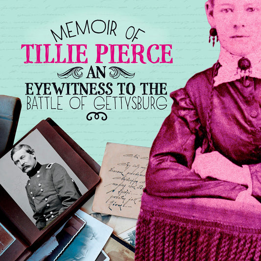Memoir of Tillie Pierce : An Eyewitness to the Battle of Gettysburg
