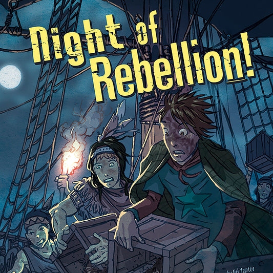 Night of Rebellion! : Nickolas Flux and the Boston Tea Party