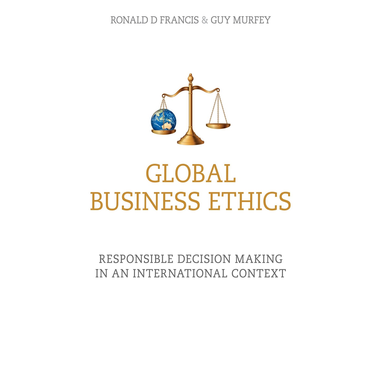 Global Business Ethics: Responsible Decision Making in an International Context