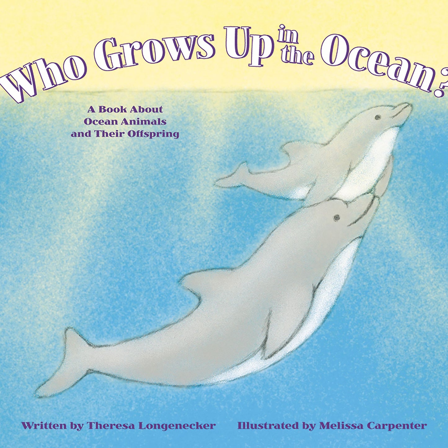 Who Grows Up in the Ocean?: A Book About Ocean Animals and Their Offspring