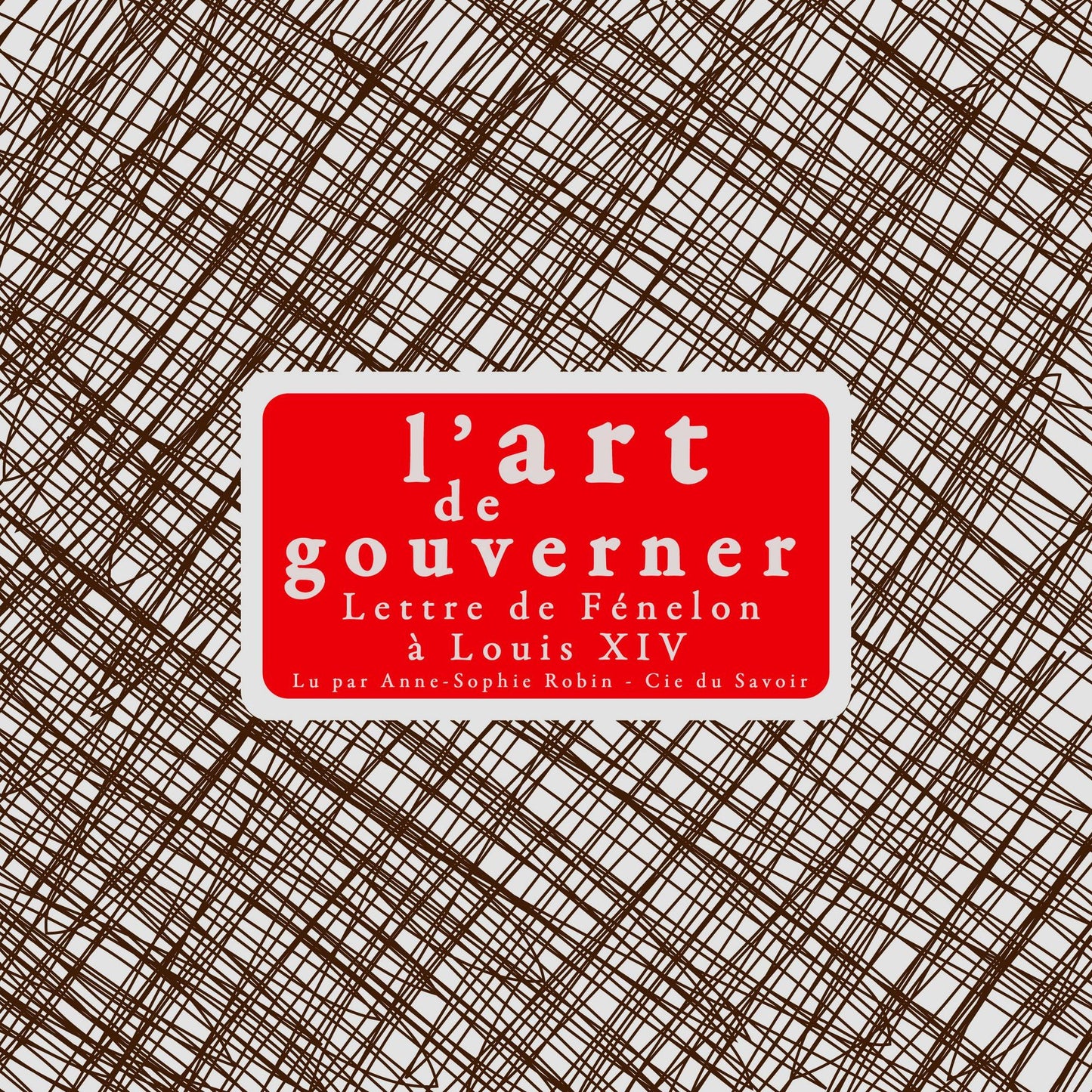 L'art de gouverner: lettres de FÃ©nÃ©lon Ã  Louis XIV