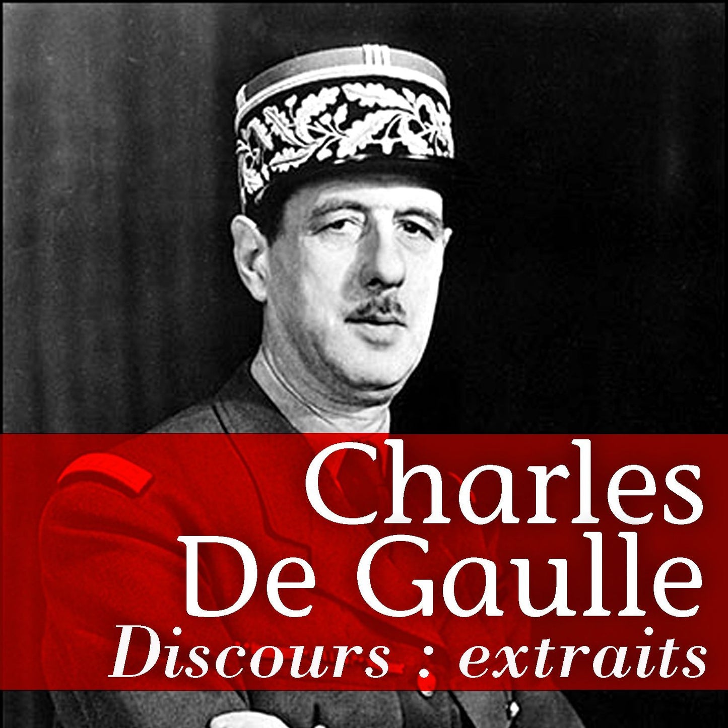 Les plus grands discours de De Gaulle (Abridged)