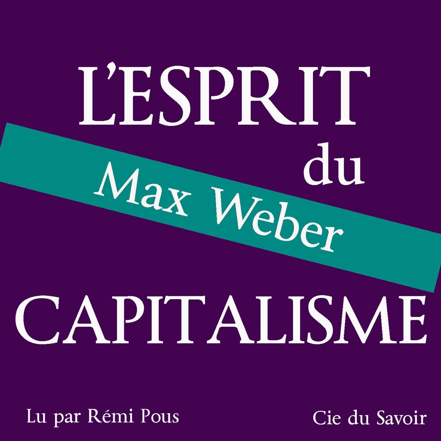 Weber, l'esprit du capitalisme (Abridged)