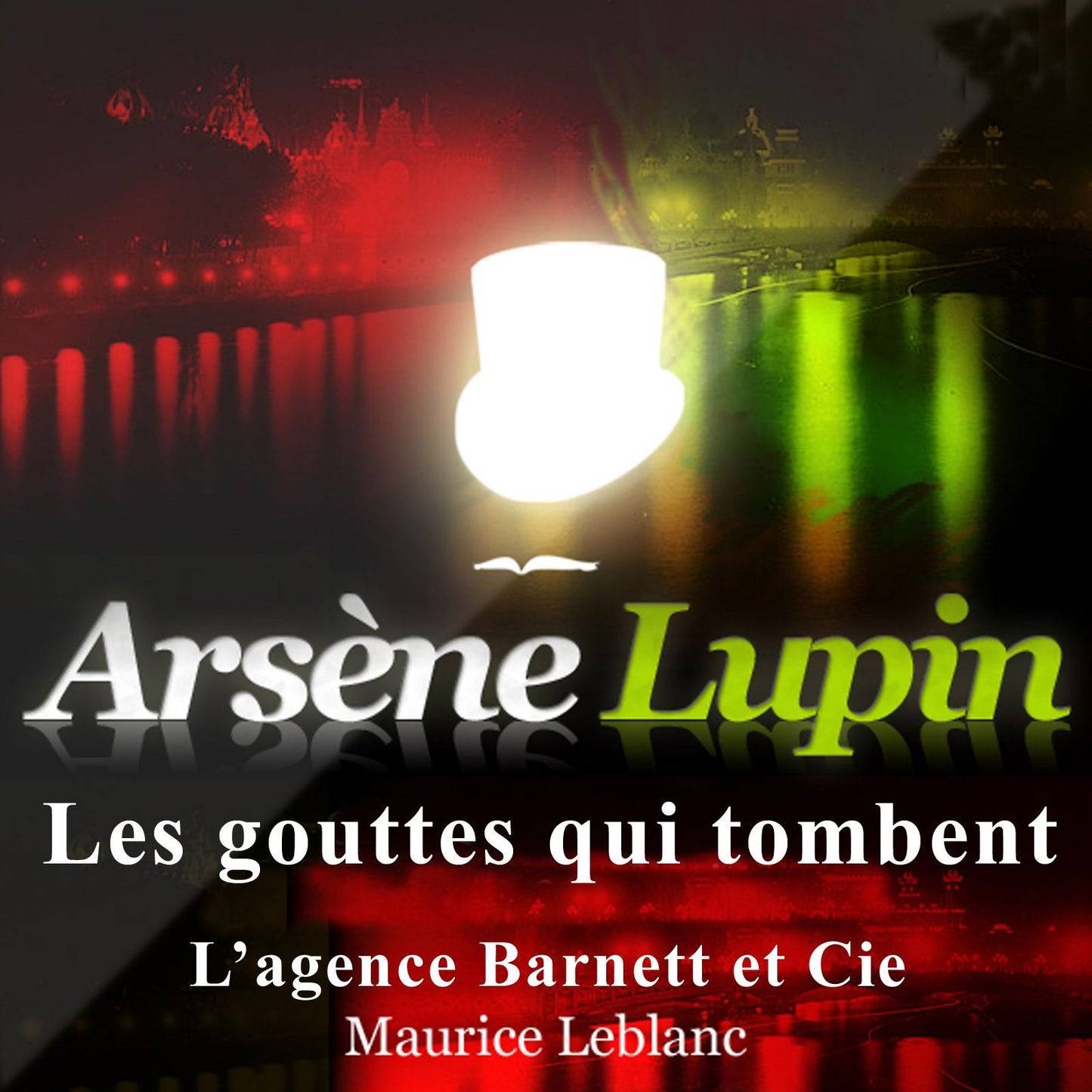 Les gouttes qui tombent : Les aventures d'Arsène Lupin, gentleman cambrioleur