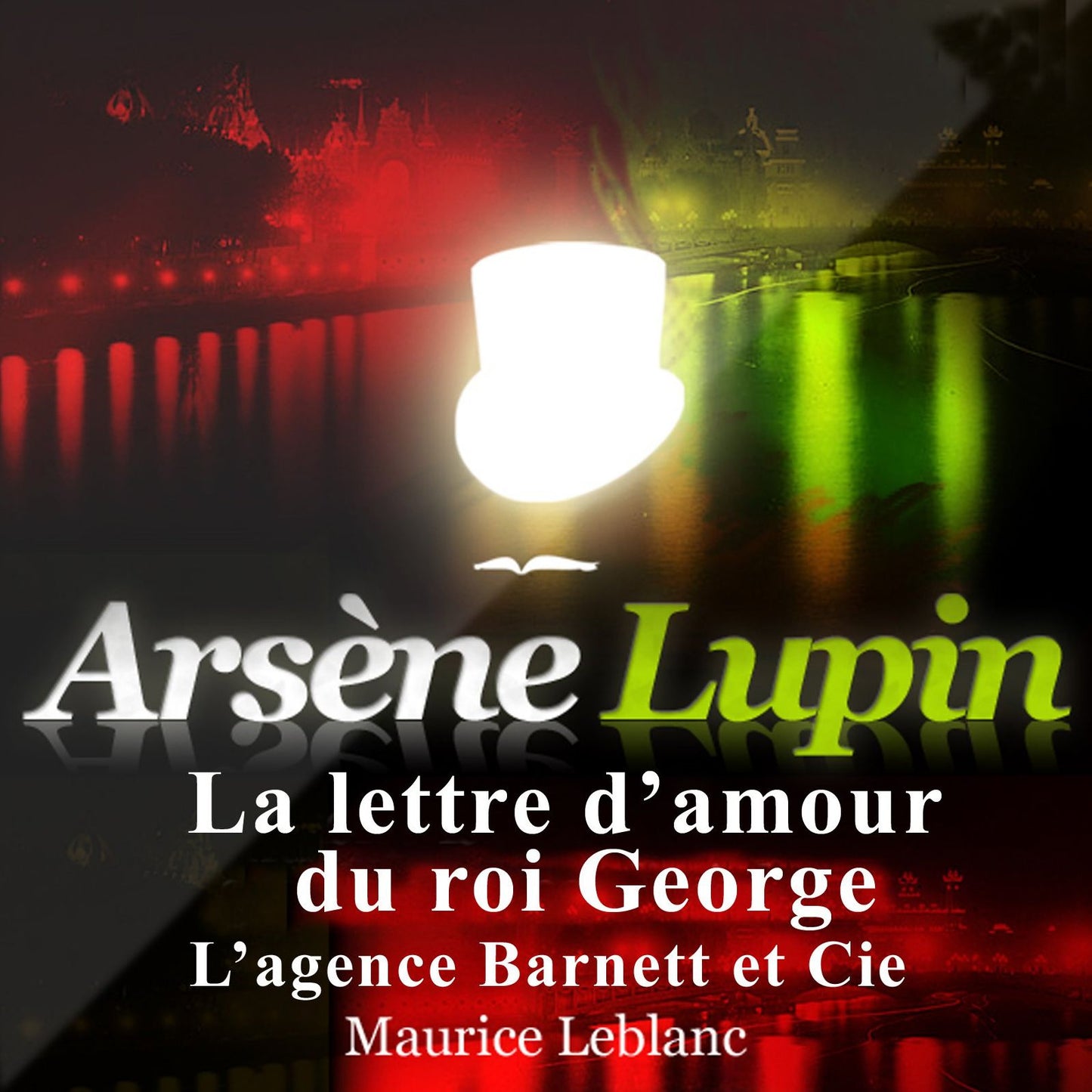 La lettre d'amour du roi George : Les aventures d'Arsène Lupin, gentleman cambrioleur