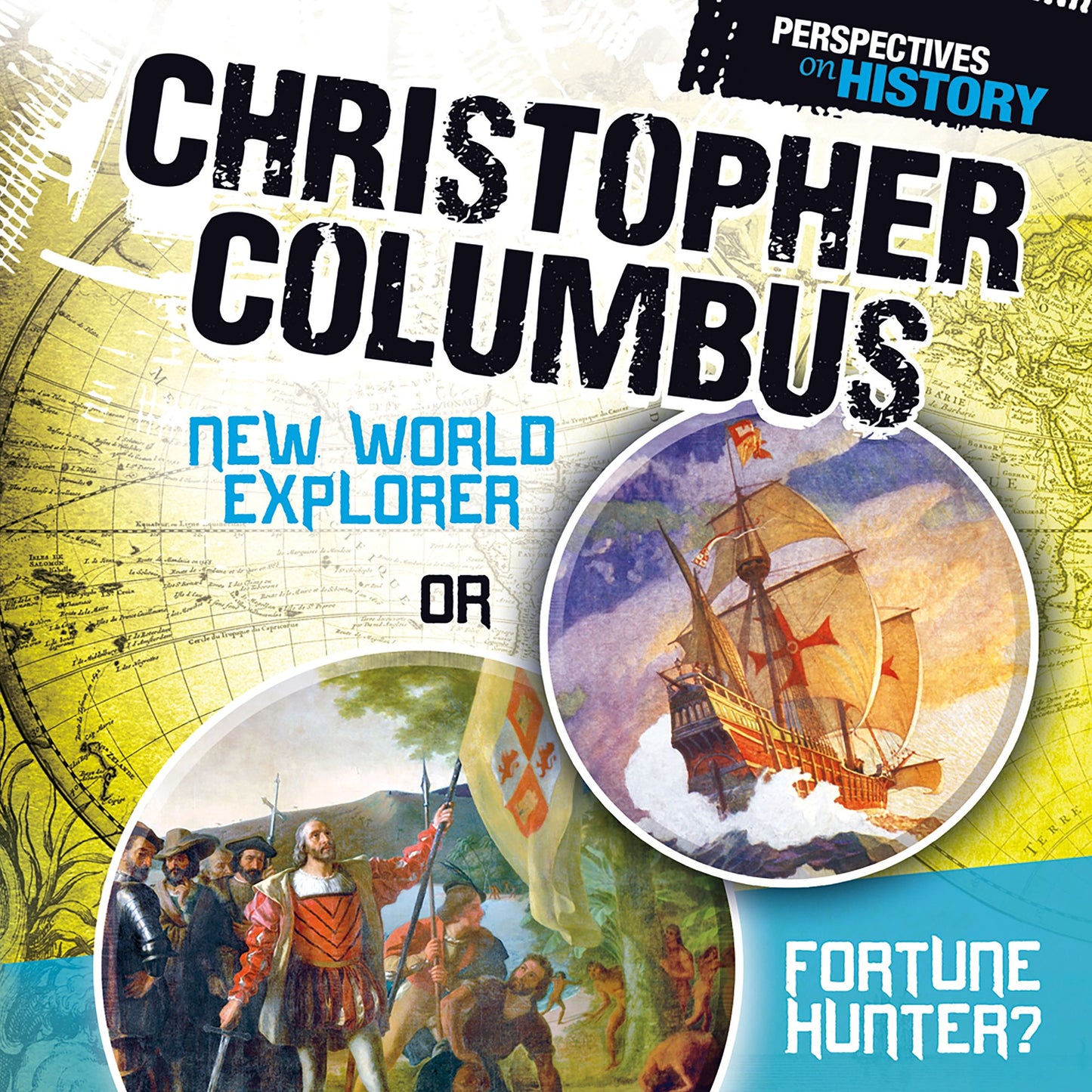 Christopher Columbus : New World Explorer or Fortune Hunter?