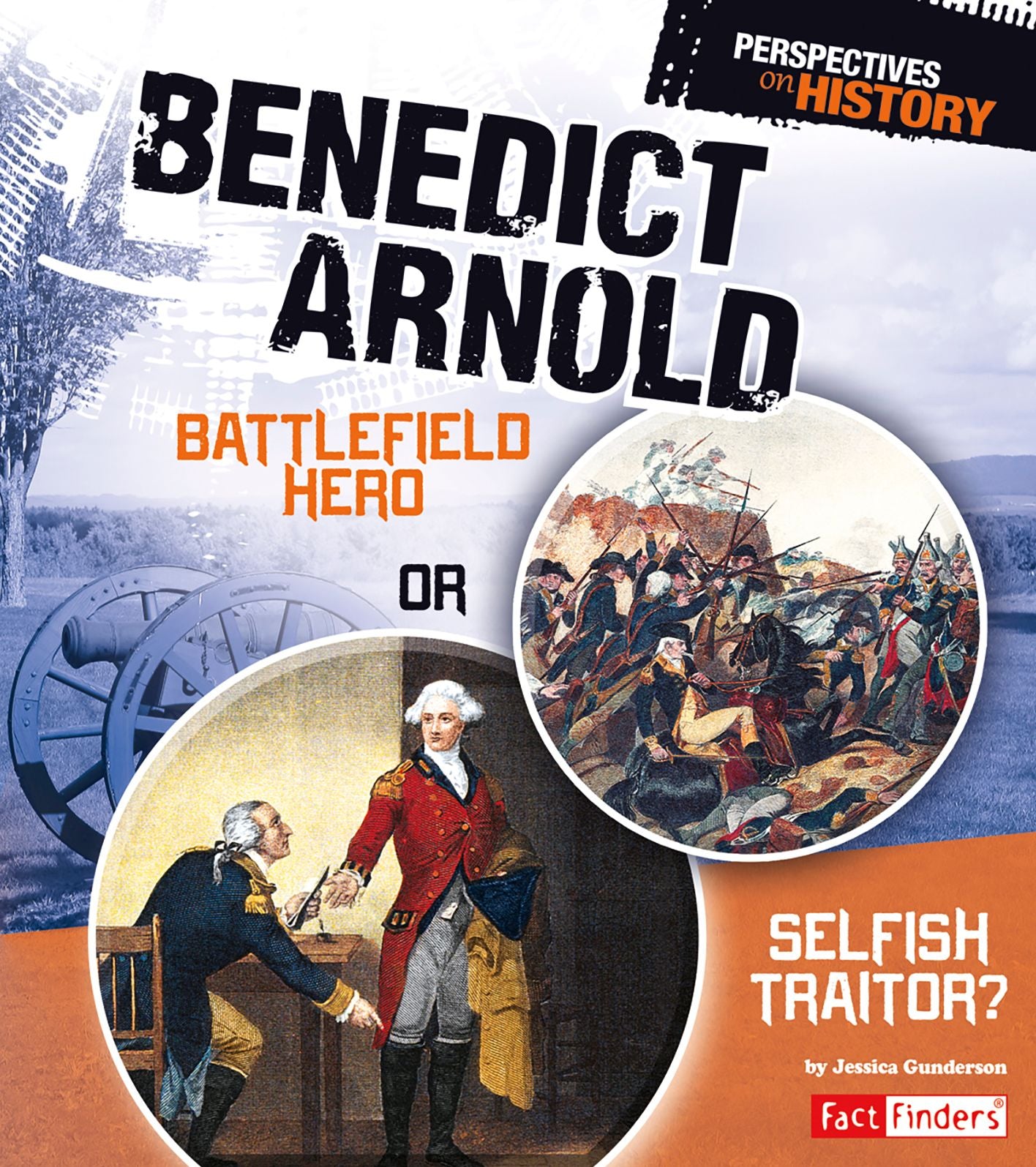Benedict Arnold : Battlefield Hero or Selfish Traitor?