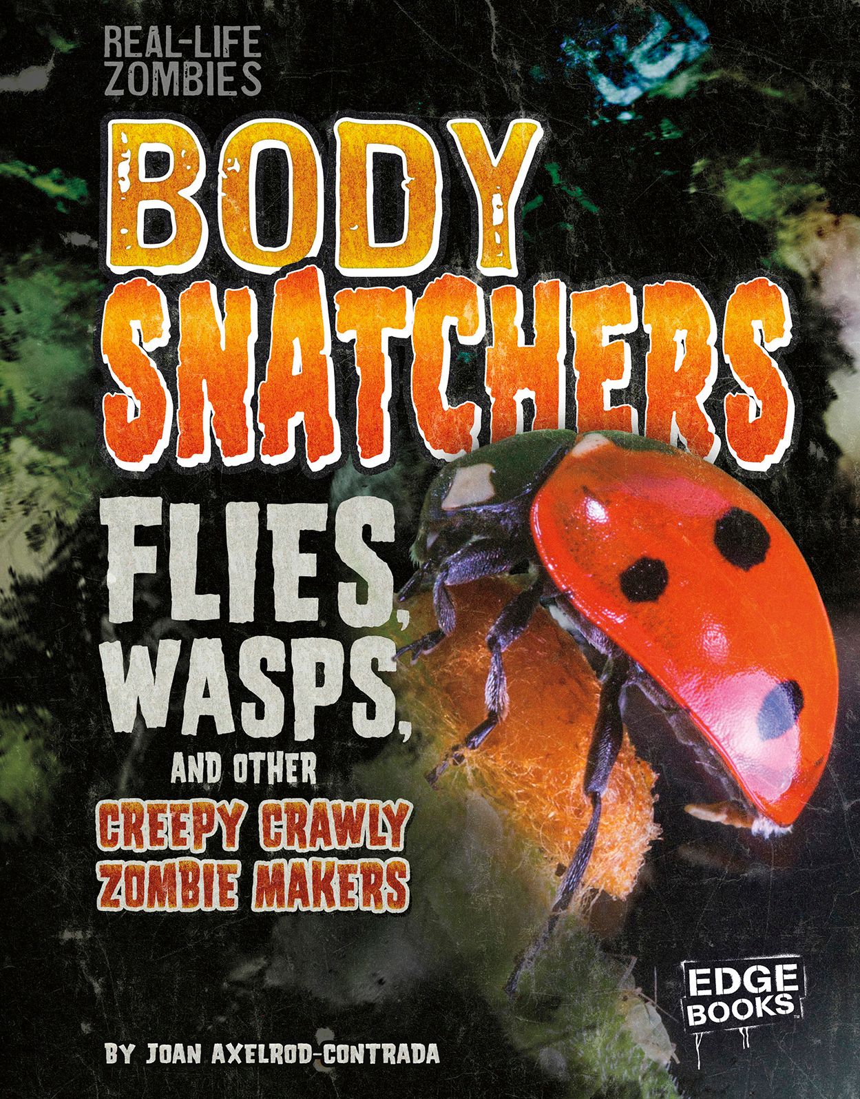 Body Snatchers : Flies, Wasps, and Other Creepy Crawly Zombie Makers