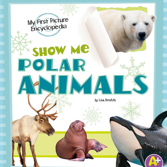Show Me Polar Animals : My First Picture Encyclopedia
