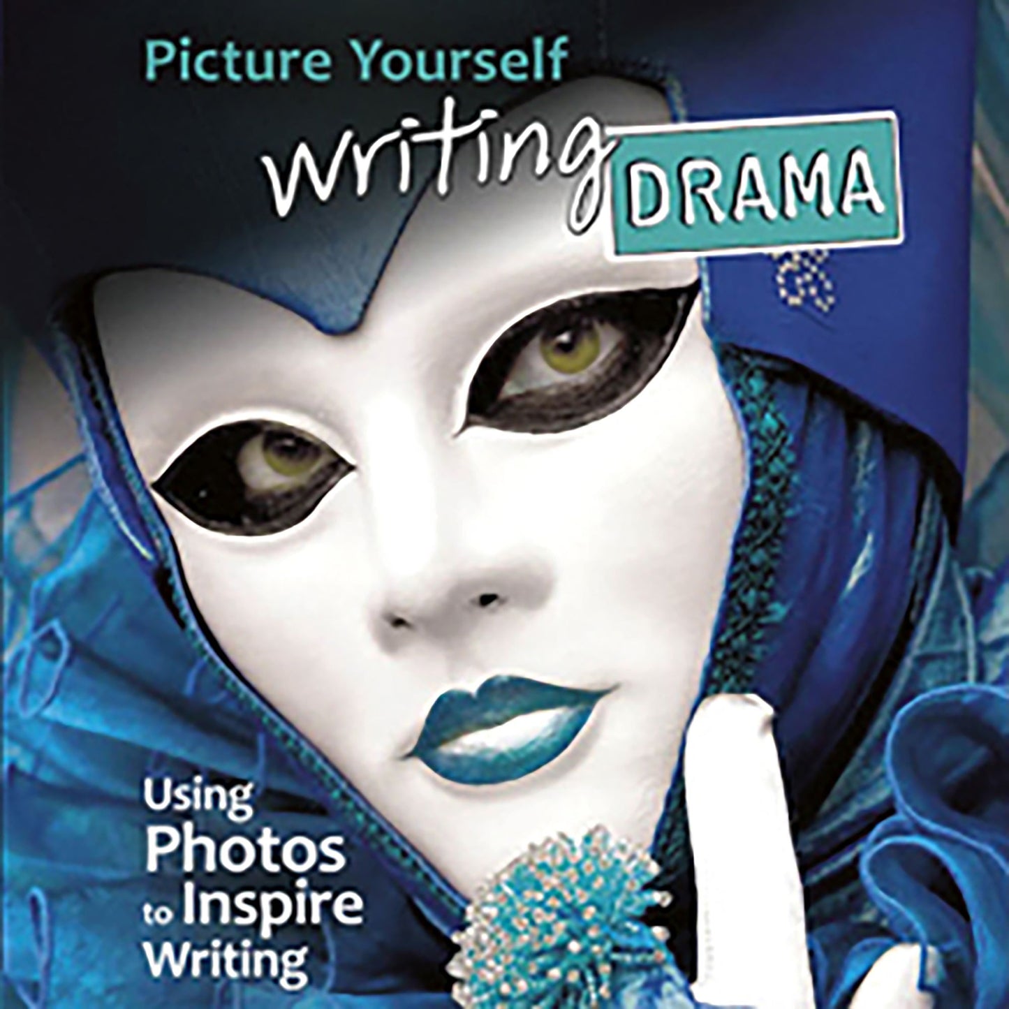 Picture Yourself Writing Drama : Using Photos to Inspire Writing