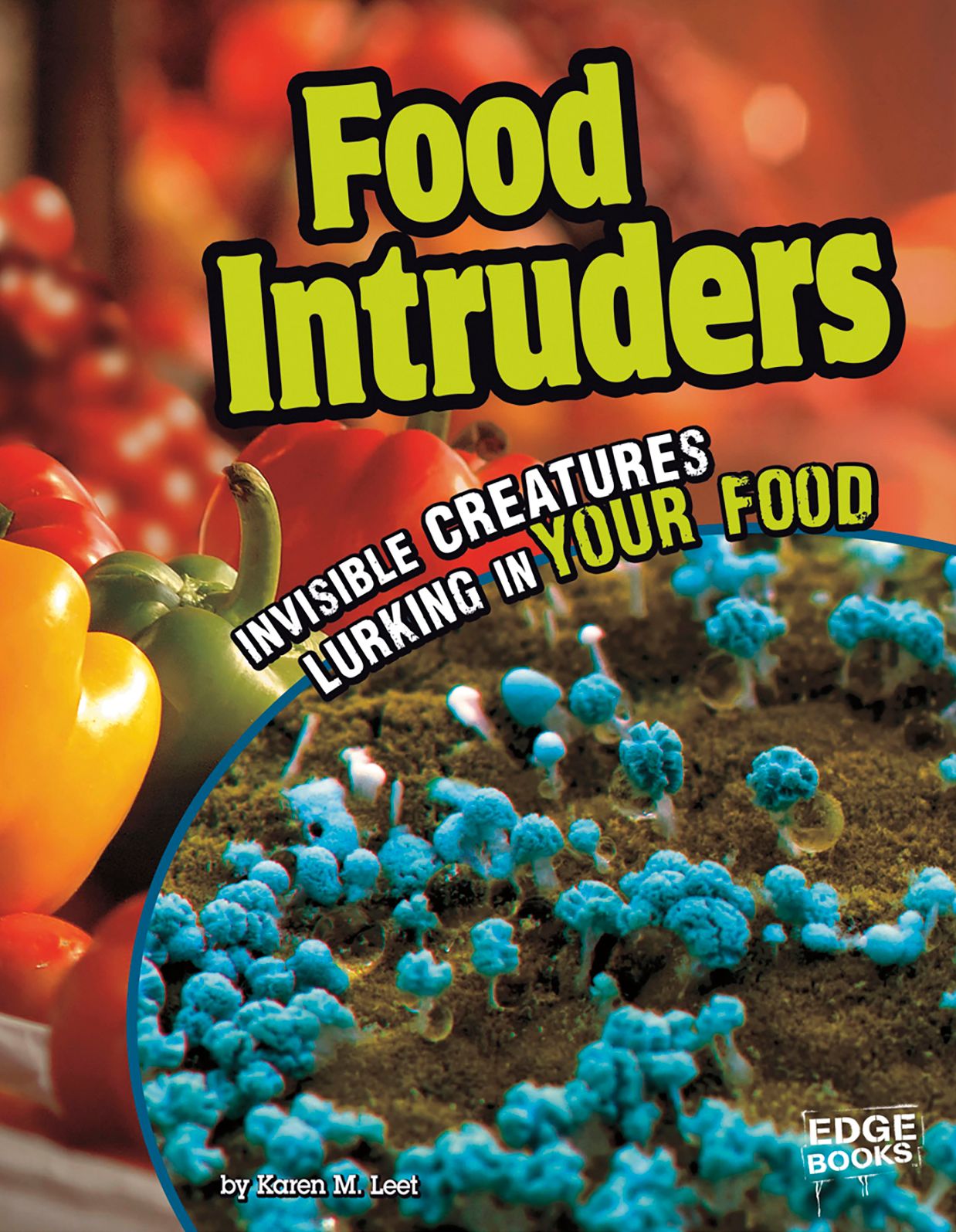 Food Intruders : Invisible Creatures Lurking in Your Food